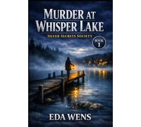 Murder at Whisper Lake: A Cozy Retirement Village Mystery with Amateur Sleuths, Hidden Secrets, and Small-Town Suspense