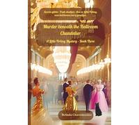 Murder beneath the Ballroom Chandelier: Secrets glitter. Truth shatters. And in Little Firling, even heirlooms carry grudges.: 3