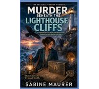 Murder Beneath the Lighthouse Cliffs: A Gripping Seaside Cozy Mystery with Buried Treasure, Dangerous Lies, and a Shocking Twist (Book 2)