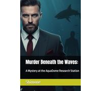 Murder Beneath the Waves:: A Mystery at the AquaDome Research Station