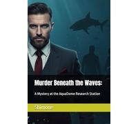Murder Beneath the Waves:: A Mystery at the AquaDome Research Station: 8