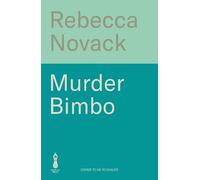 Murder Bimbo: A gloriously deranged, stylish literary thriller and righteous feminist fable