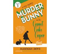 Murder Bunny and the Carrot Cake Caper: A Cozy Mystery