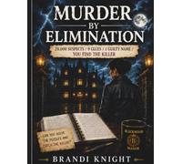 Murder by Elimination: 20,000 Suspects / 9 Clues / 1 Guilty Name / You Find the Killer
