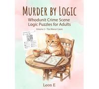 Murder by Logic Volume 3: Whodunit Crime Scene Logic Puzzles for Adults