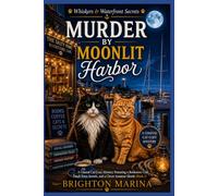 Murder by Moonlit Harbor: A Coastal Cat Cozy Mystery Featuring a Bookstore Café, Small-Town Secrets, and a Clever Amateur Sleuth (Book 1)