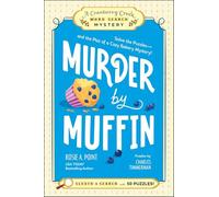 Murder by Muffin: Solve the Puzzles and the Plot of a Cozy Bakery Mystery!