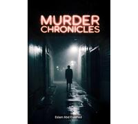 Murder Chronicles: 100 True Stories of Cold-Blooded Killers