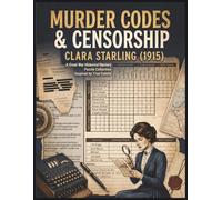 Murder, Codes & Censorship Clara Starling (1915): A Great War Historical Puzzle Collection Inspired By True Events