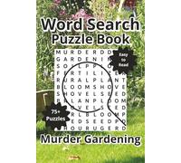 Murder Gardening Word Search Puzzle Book: Word Searches about Gardening, Murder, and Mystery with Easy to Read Print, 6"x9", 120 Pages, 75+ Puzzles with Answers, Travel Gift