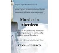 Murder in Aberdeen: Crime in the granite city, murder in the unexpected, seven cutting edge crimes to unravel if you dare.