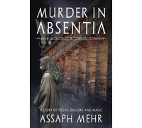 Murder In Absentia: Urban Fantasy in Ancient Rome: 1 - Mehr Assaph