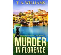 Murder in Florence: An addictive cozy murder mystery from T. A. Williams -...