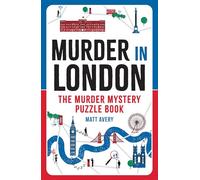 Murder in London: The Murder Mystery Puzzle Book: Solve 100 Killer Logic Puzzles to Crack the Case!