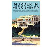 Murder in Midsummer: Classic Mysteries for the Holidays