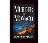 MURDER IN MONACO: From Monaco’s Penthouse to the Courtroom: A Story Money Couldn’t Silence