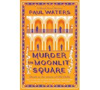 Murder in Moonlit Square: A warm and witty mystery set in Delhi, where a streetwise nun and a hotelier take on murder and mayhem