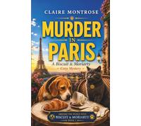 Murder in Paris: A Biscuit & Moriarty Cozy Mystery: 1