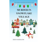 Murder In Snowflake Village: A Cozy Christmas Murder Mystery (The Morgan Sisters Sleuthing Club)