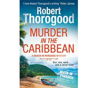 Murder in the Caribbean: A gripping, escapist cosy crime mystery from the creator of the hit TV series Death in Paradise: Book 4