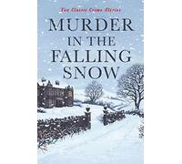 Murder in the Falling Snow: Ten Classic Crime Stories