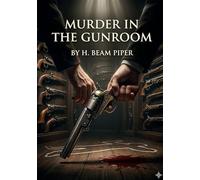 Murder in the gunroom - by h beam piper