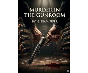 Murder in the gunroom - by h beam piper