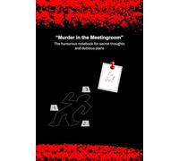 Murder in the Meetingroom- The humorous notebook for secret thoughts and dubios plans: Lined A5 notebook as a creative idea for colleagues, superiors or for your own thoughts