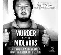 Murder in the Midlands: Larry Gene Bell and the 28 Days of Terror That Shook South Carolina