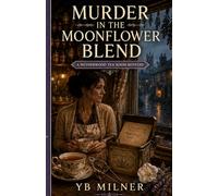 Murder in the Moonflower Blend: A Netherwood Tea Room Mystery