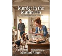 Murder in the Muffin Tin: A Cozy Culinary Mystery in Oakhaven