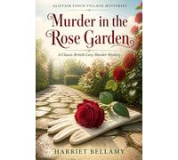 Murder in the Rose Garden: A Classic British Cosy Murder Mystery