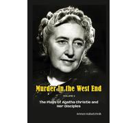 Murder in the West End Volume II: The Plays of Agatha Christie and Her Dis...