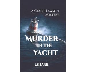 Murder in the Yacht: A Claire Lawson Mystery