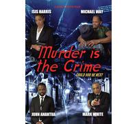 Murder is the Crime (DVD) Isis Harris Michael Way