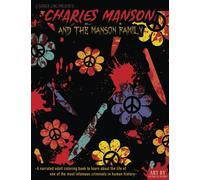Murder Line Presents: Charles Manson and The Manson Family: A narrated adult coloring book to learn about the life of one of the most infamous criminals in human history