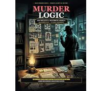 Murder Logic: 100 Enigmi di Logica Investigativa per Detective da Poltrona