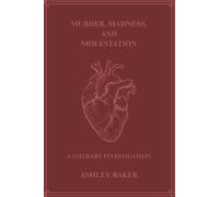 Murder, Madness, and Molestation: A Literary Investigation