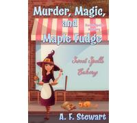 Murder, Magic, and Maple Fudge: A Sweet Spells Mystery