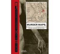 Murder Maps: Crime Scenes Revisited: Phrenology to Fingerprint, 1811-1911