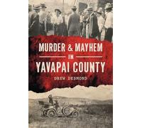 Murder & Mayhem in Yavapai County