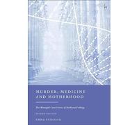 Murder, Medicine and Motherhood: The Wrongful Convictions of Kathleen Folbigg