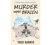 Murder Most Brazen: A cosy crime murder mystery (A Harvey Ross Coastal Mystery, Book 3)