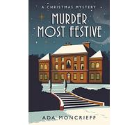 Murder Most Festive: A Golden Age Whodunnit for Christmas: 1