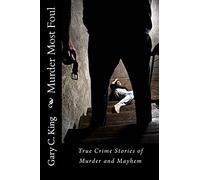 Murder Most Foul: True Crime Stories of Murder and Mayhem