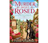 MURDER MOST ROSED: A Village Garden Cozy Mystery with Rose Show Secrets, Framed Sleuth Suspense, and Poisoned Petals