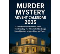 Murder Mystery Advent Calendar 2025: 25 Festive Whodunits to Solve Before Christmas Day: The Ultimate Holiday Escape Room Adventure of Jokes, Clues, and Twists
