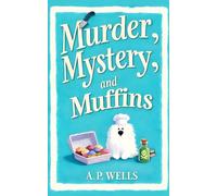 Murder, Mystery, and Muffins: A Small Town Cozy Murder Mystery