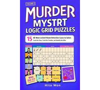 Murder Mystery Logic Grid Puzzles: 15 All-New Locked-Room Detective Cases to Solve: Crack the Clues, Track the Timeline, and Identify the Killer