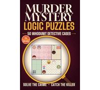 MURDER MYSTERY LOGIC PUZZLES: 50 WHODUNIT DETECTIVE CASES